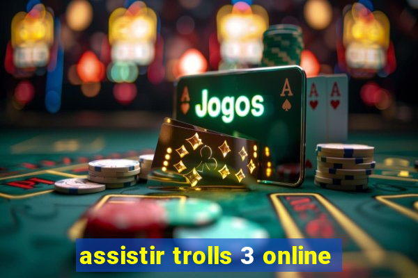 assistir trolls 3 online